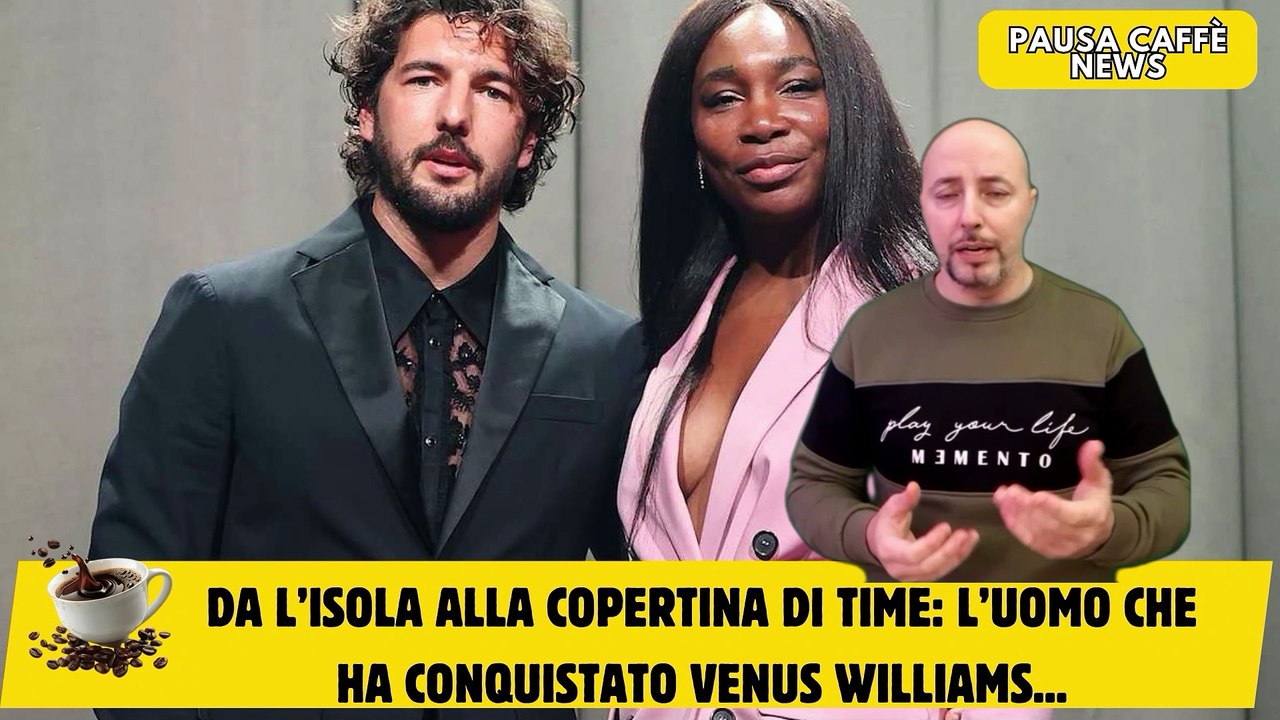 Da L’Isola alla copertina di Time l’uomo che ha conquistato Venus Williams...