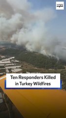 Ten Responders Killed in Turkey Wildfires
