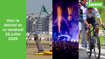 Le débrief du jour de ce vendredi 25 juillet 2025