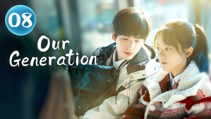 Our Generation - Ep.8 - Engsub - Full Movie