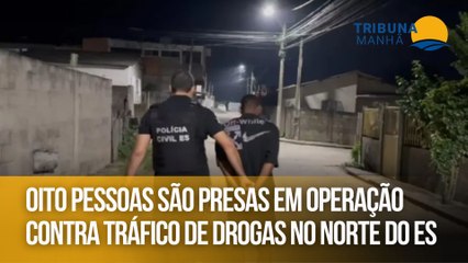 Oito pessoas são presas em operação contra tráfico de drogas no Norte do ES