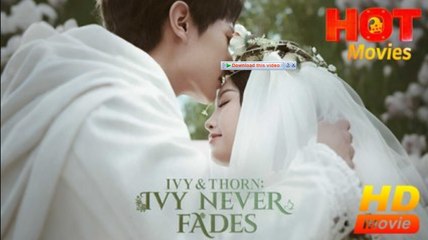 Ivy & Thorn Ivy Never Fades - Full Movie