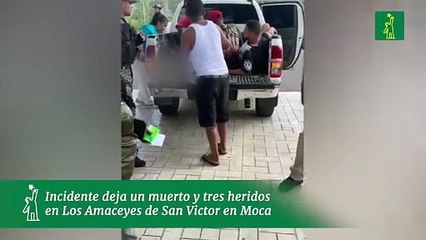 Incidente deja un muerto y tres heridos en Los Amaceyes de San Victor en Moca