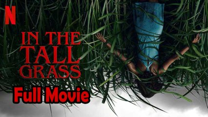 In the Tall Grass (2019) Full Movie HD | A Suspenseful Stephen King Mystery 🎬