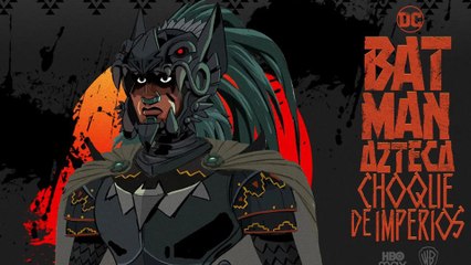 'Batman Azteca: Choque de Imperios' - Tráiler oficial