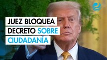 Juez de EU frena intento de Trump de limitar ciudadanía por nacimiento