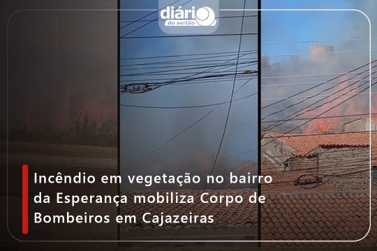Incêndio em vegetação no bairro da Esperança mobiliza Corpo de Bombeiros em Cajazeiras