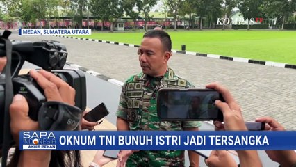 Diduga Masalah Ekonomi, Oknum TNI yang Tega Bunuh Istrinya Ditetapkan Jadi Tersangka | SAPA PAGI