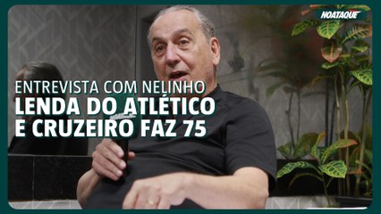 Nelinho faz 75 anos: veja entrevista com ídolo de Atlético e Cruzeiro