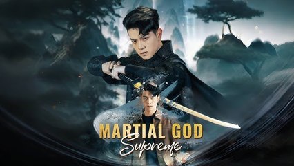 Martial God Supreme(2025) - Web Dramma| Eng sub