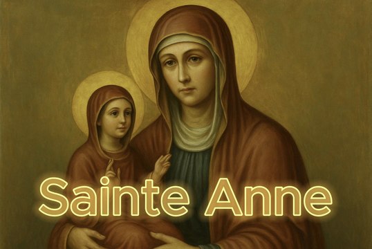 Sainte Anne : mère de Marie, éducatrice de la foi et grand-mère de Jésus (26 juillet)