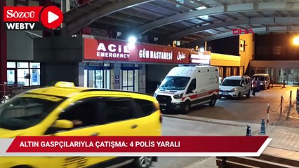 Altın gaspçılarıyla çatışma: 4 polis yaralı