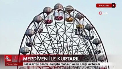 Balıkesir'de dönme dolapta mahsur kalan 3 kişi kurtarıldı