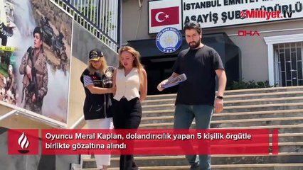 Ünlü oyuncu Meral Kaplan gözaltına alındı! Hesabına 23 milyon aktarıldı, dev vurgunda şok detay