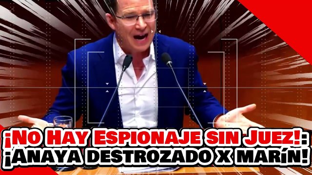 🔥🚨¡NO HAY ESPIONAJE SIN JUEZ! ¡”El CALDERONCITO” ANAYA es DESPEDAZADO por RAMÍREZ MARÍN!