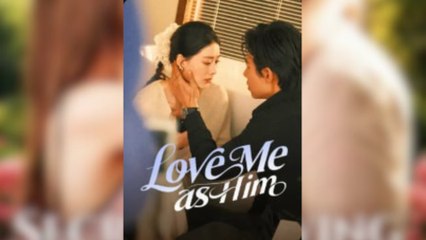 Love Me as Him Full Movies [ FULL | SHORT DRAMA HUB ]