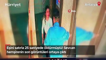 Eşini satırla 25 saniyede öldürmüştü! Sevcan hemşirenin son görüntüleri ortaya çıktı