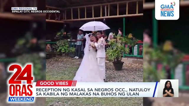 Reception ng kasal sa Negros Occ., natuloy sa kabila ng malakas na buhos ng ulan| 24 Oras Weekend