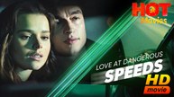 Love at Dangerous Speeds | Full Movie HD - Best Drama ShortFilms Romantic Hot