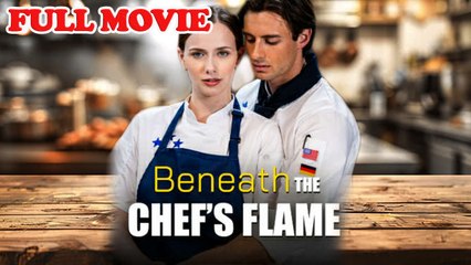Beneath The Chef's Flame Full Movie