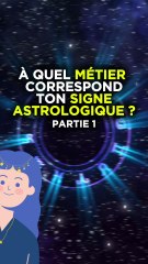 À QUEL MÉTIER CORRESPOND TON SIGNE ASTROLOGIQUE ? (partie 1)