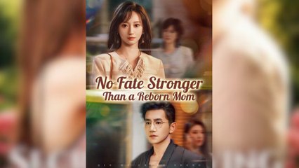 [New Drama] No Fate Stronger Than a Reborn Mom Full Movies