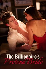 The Billionaire’S Pretend Bride - Full Movie