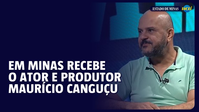 EM Minas recebe o ator e produtor Maurício Canguçu