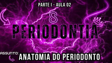 Periodontial I /// AULA 02 -  Anatomia do Periodonto - Odontologia Geral