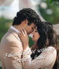 Falling In Love With My Brothers Fiancee - Full Movie