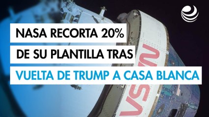 La NASA pierde un 20% de su plantilla desde la vuelta de Trump a la Casa Blanca