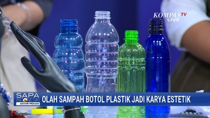 Karya Estetik Bentuk Akesoris dari Sampah Botol Plastik | SAPA PAGI