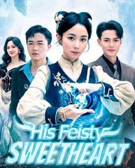 His Feisty Sweetheart Chinese Drama