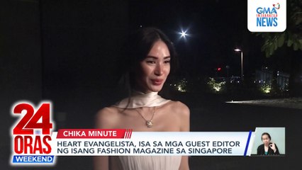 Fashion sense ni Kyline Alcantara ; Heart Evangelista, guest editor ng fashion magazine sa Singapore | 24 Oras Weekend