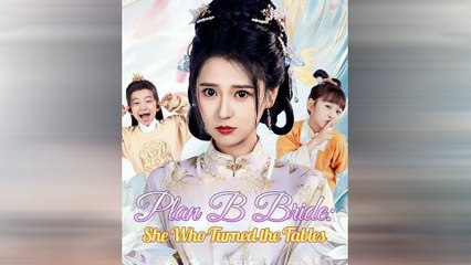 Plan B Bride: She Who Turned The Tables Full Movie