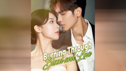 Burning Through Blood And Love Chinese Drama