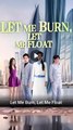 let me burn let me float - FULL MOVIES ENGLISH SUB