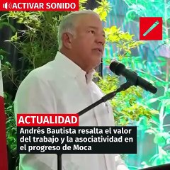 Andrés Bautista resalta el valor del trabajo y la asociatividad en el progreso de Moca