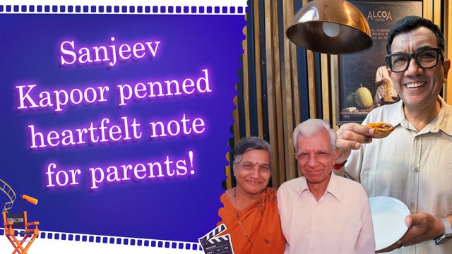 Sanjeev Kapoor remembers late father, thanks mother in heartfelt Parent’s Day tribute