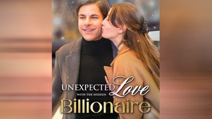 Unexpected Love With The Hidden Billionaire Full Movie