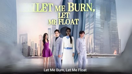 Let Me Burn, Let Me Float - Full HD Movie