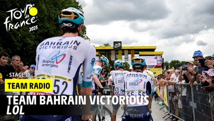 Team Bahrain Victorious Radio: LOL  - Stage 21 - Tour de France 2025