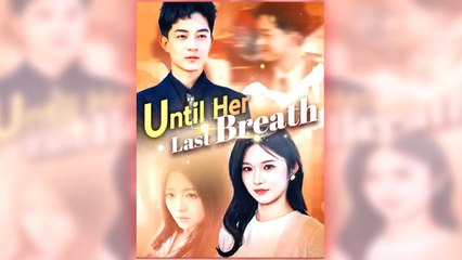 Until Her Last Breath full short drama
