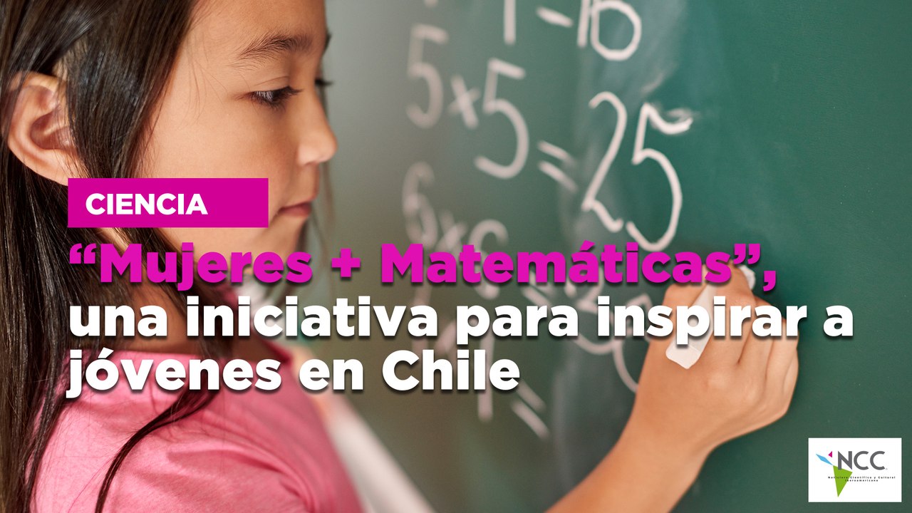 “Mujeres + Matemáticas”, una iniciativa para inspirar a jóvenes en Chile