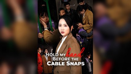 Hold My Hand Before The Cable Snaps