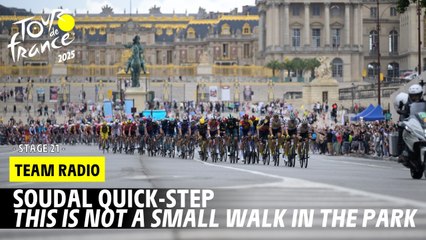 Soudal Quick-Step Radio : This is not a small walk in the park - Stage 21 - Tour de France 2025