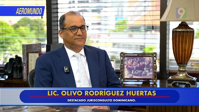 ¿Cómo esta la justicia dominicana? Lic. Olivo Rodríguez Huertas | AeroMundo