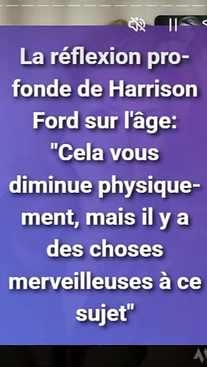 La réflexion profonde de Harrison Ford sur l'âge Cela vous diminue physiquement, mais il y a des choses merveilleuses à ce sujet (1)