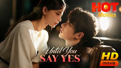 Until You Say Yes | Full Movie HD - Best ShortFilms Drama Hot Romantic
