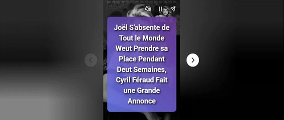 Joël S'absente de Tout le Monde Weut Prendre sa Place Pendant Deut Semaines, Cyril Féraud Fait une Grande Annonce